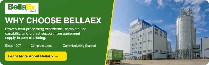 WHY CHOOSE BELLAEX Proven feed-processing experience, complete linecapability, and project support from equipmentsupply to commissioning.